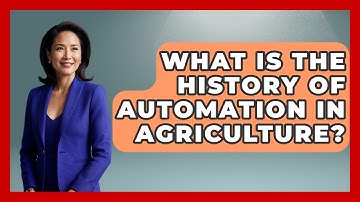 What Is The History Of Automation In Agriculture? - Farm Wealth Network