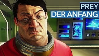 Prey - Die ersten 15 Minuten enden mit einer Überraschung - Gameplay - PC