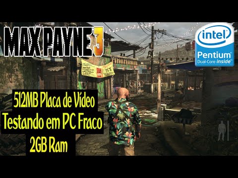 Max Payne 3 - Testando em PC Fraco: 2Gb Ram/Pentium Dual Core