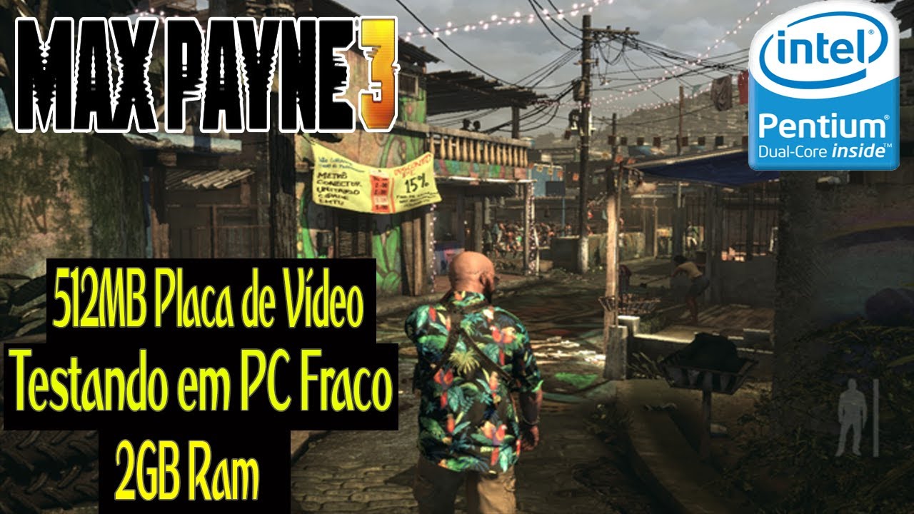 Max Payne 3 - Testando em PC Fraco: 2Gb Ram/Pentium Dual Core/ATI