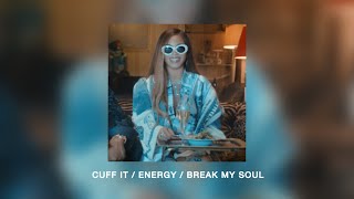 beyoncé - cuff it\/energy\/break my soul transitions (sped up)