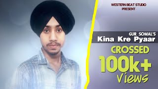 Kina Kre Pyaar Official Video Gursomal Apsy Singh New Punjabi Songs 2022 Western Beat Studio