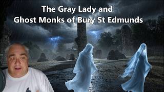 The Gray Lady and Ghost Monks of Bury St Edmunds