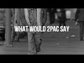 Official neak  what would 2pac say dir apjfilms