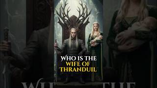 Who Is Thranduil’s Wife? (LOTR Explained) | Did Thranduil Have a Wife?