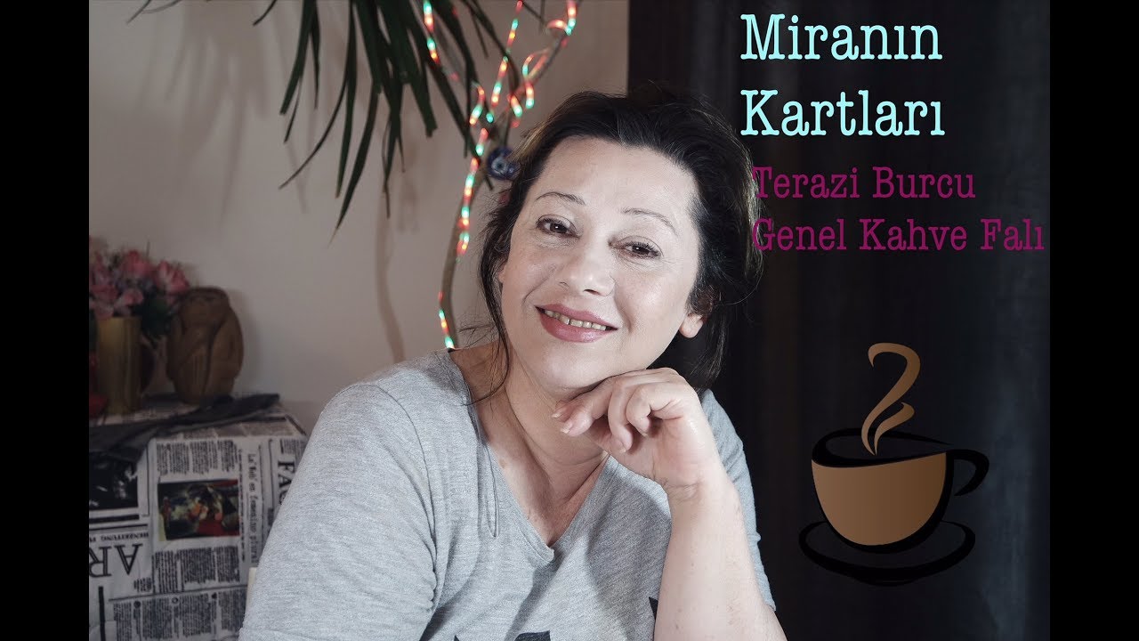 Terazi Burcu Genel Kahve Falı Yorumu Miranın Kartları YouTube