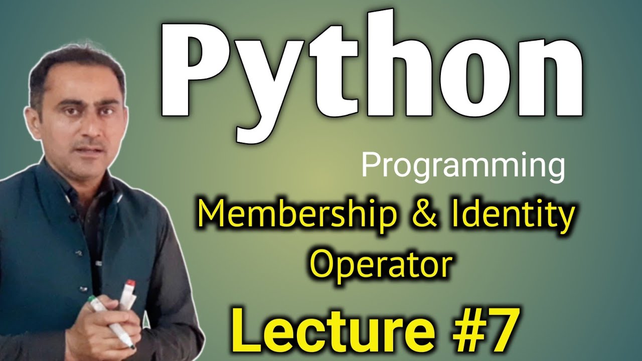 Python Programming Lecture 7|| Membership and Identity Operator in Python 