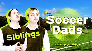 Siblings - Soccer Dads