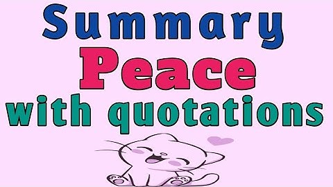 summary 10 class (peace) /summary peace with quotations/peace summary.