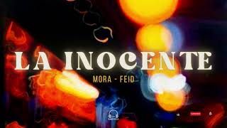 LA INOCENTE || MORA - FEID