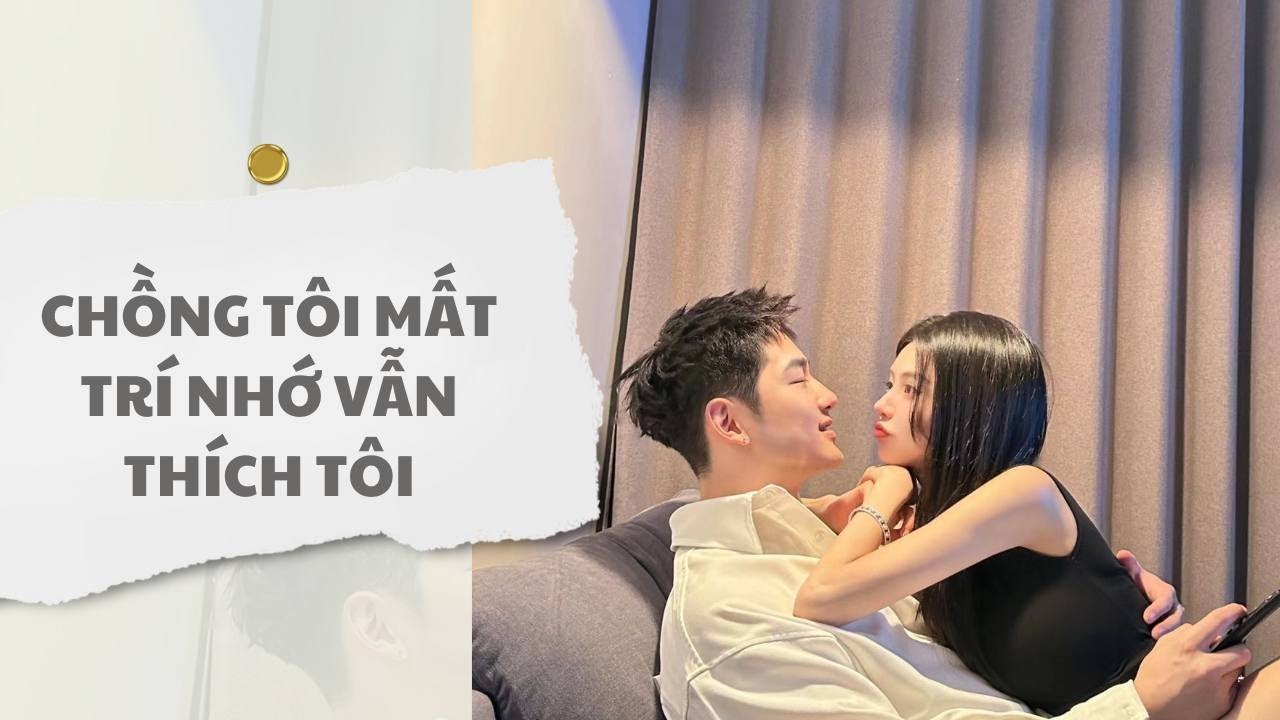 [ TRUYỆN AUDIO ] Chồng tôi mất trí nhớ vẫn thích tôi (Full) | Thỏ Audio