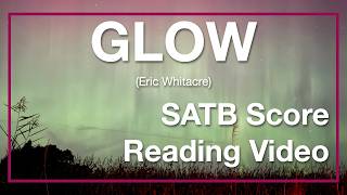 Glow (Eric Whitacre) SATB Score Video
