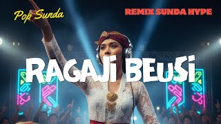 Remix Sunda Hype – Ragaji Beusi | Pop Sunda Full Bass Jedag Jedug Viral 2025 No Iklan