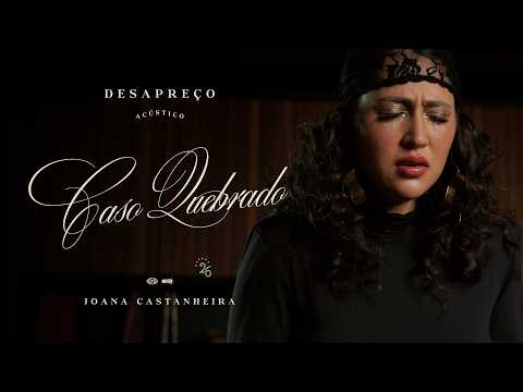 Caso Quebrado - Desapreço Acústico - Joana Castanheira