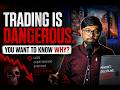 Trading Is Dangerous. Here’s Why Most Traders Fail