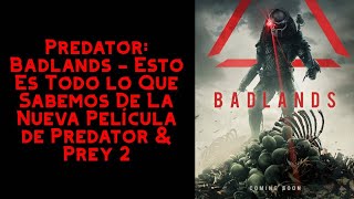 PREDATOR: BADLANDS - Esto Es Todo Lo Que Sabemos Sobre La Nueva Película De Predator Y Prey 2
