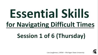 Thursday: Session 1 of 6 - Essential Skills  for Navigating Difficult Times Thursdays