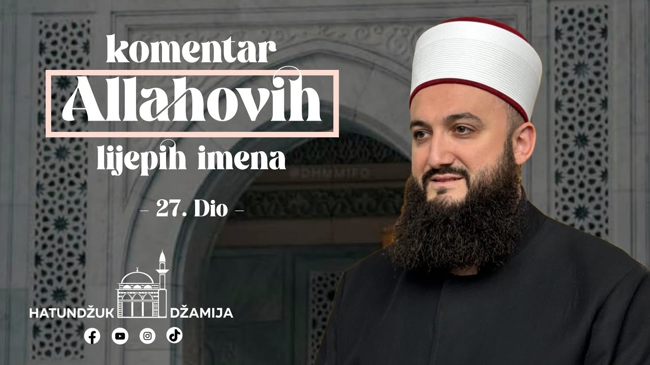 Komentar Allahovih lijepih imena - 27. Dio - Jasmin ef. Mujović