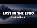 Linkin Park - LOST IN THE ECHO (Lyrics + Vietsub)
