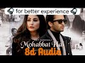 Mohabbat Hai 8d Audio Mohit Suri Jeet Gannguli Stebin Ben Hina Khan Shaheer Sheikh Kunaal mp3