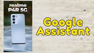 Google Assistant Realme P4R || How to Disable google assistant || How to use google assistant screenshot 5