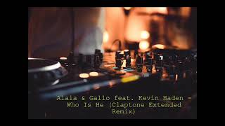 Alaia & Gallo feat. Kevin Haden - Who Is He (Claptone Extended Remix) Resimi