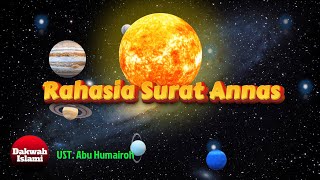 Rahasia dibalik Surat Annas Ustadz Abu Humairoh