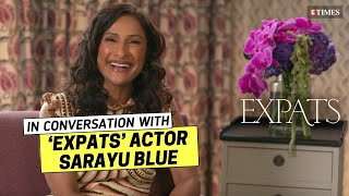 From Leela To Expats Sarayu Blue Gets Candid On Her Film Journey
