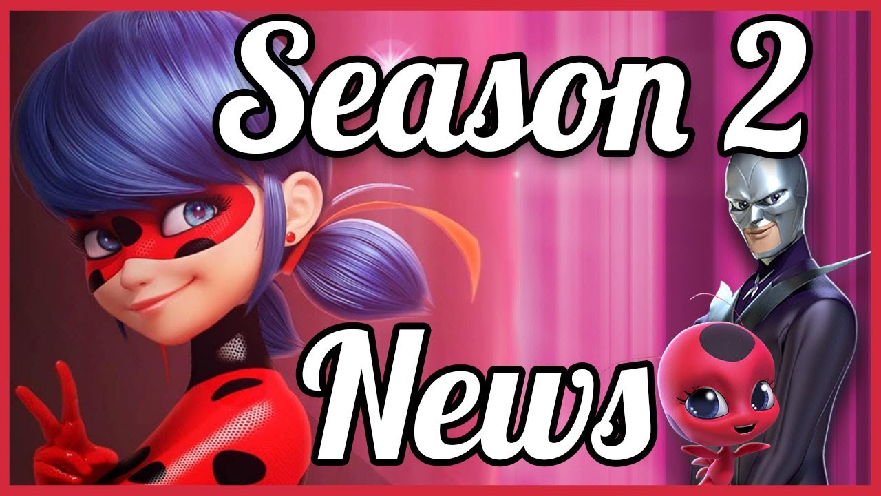 Miraculous Ladybug News Season 2 Pushed Back Again Relationships Confirmed