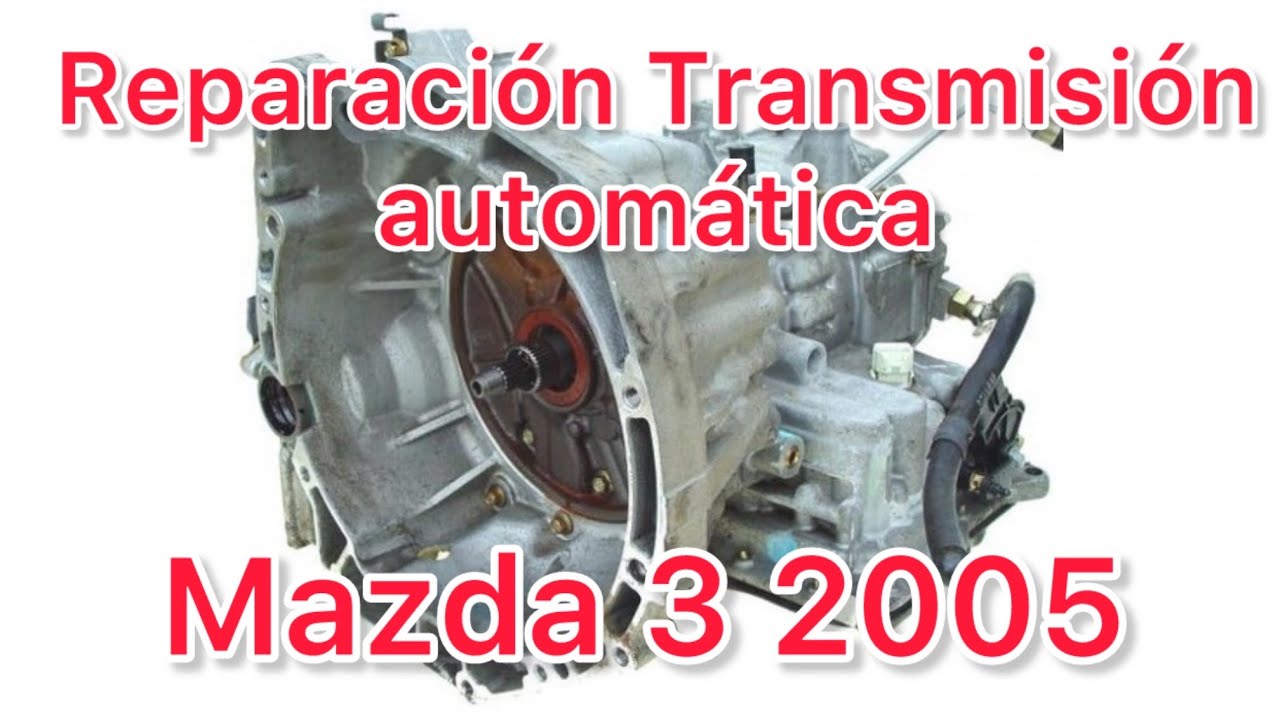 Como reparar o armar una transmisión automática de Mazda 3 2005