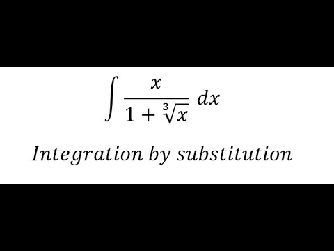 Calculus Help: Integral ∫ x/(1+∛x) dx - Integration by substitution ...