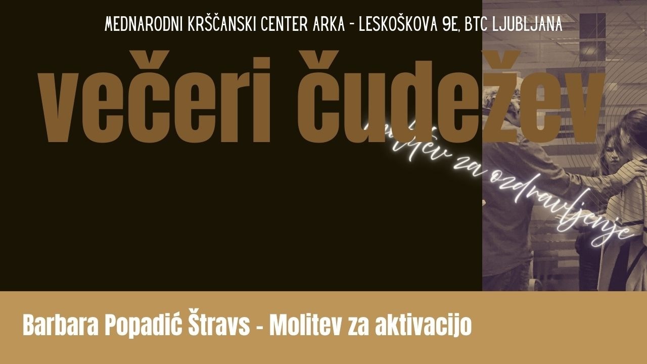 MOLITEV za aktivacijo - VEČER ČUDEŽEV /  MKC ARKA - petek 6.2.2026 - 3 del