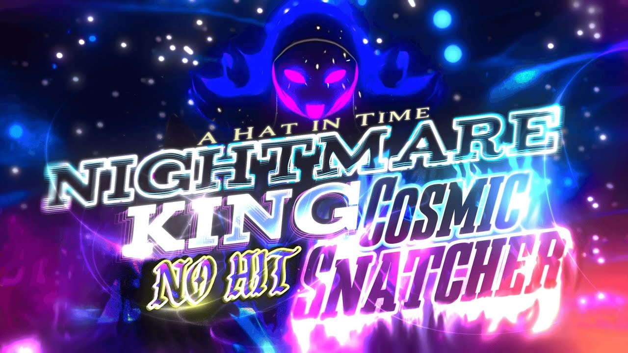 Nightmare King Cosmic Snatcher (Full Clear, NO DAMAGE!) -  A Hat in Time DW Mods