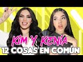 12 COSAS QUE KIMBERLY LOAIZA Y KENIA OS TIENEN EN COMÚN - Las habías notado? 😱