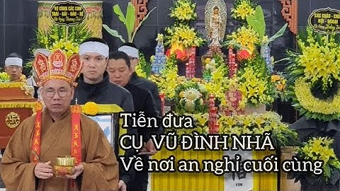 Tiễn đưa - Cụ Vũ Đình Nhã về nơi an nghỉ cuối cùng