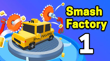 Smash Factory Part 1 Gameplay Walkthrough | Android Casual - Simulation Game
