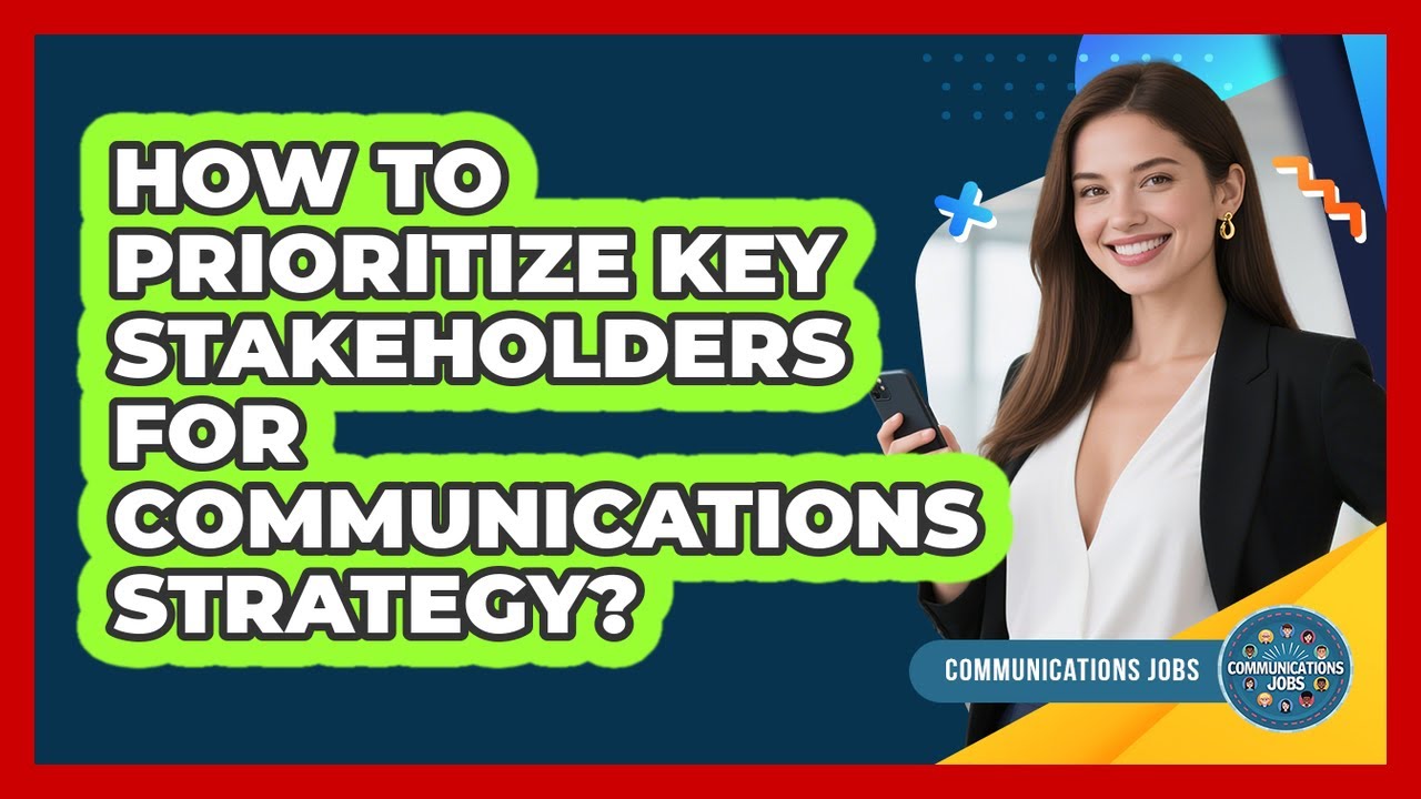 Prioritize Communication How To Prioritize Key Stakeholders For Communications Strategy? - YouTube