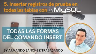 5. Insertar registros de prueba en las tablas con MySQL. (TODAS LAS FORMAS DEL COMANDO INSERT)
