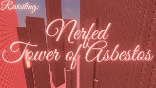 Nerfed First Victor || Revisiting: Tower of Asbestos [Tier 12]