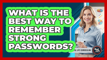 What Is the Best Way to Remember Strong Passwords?