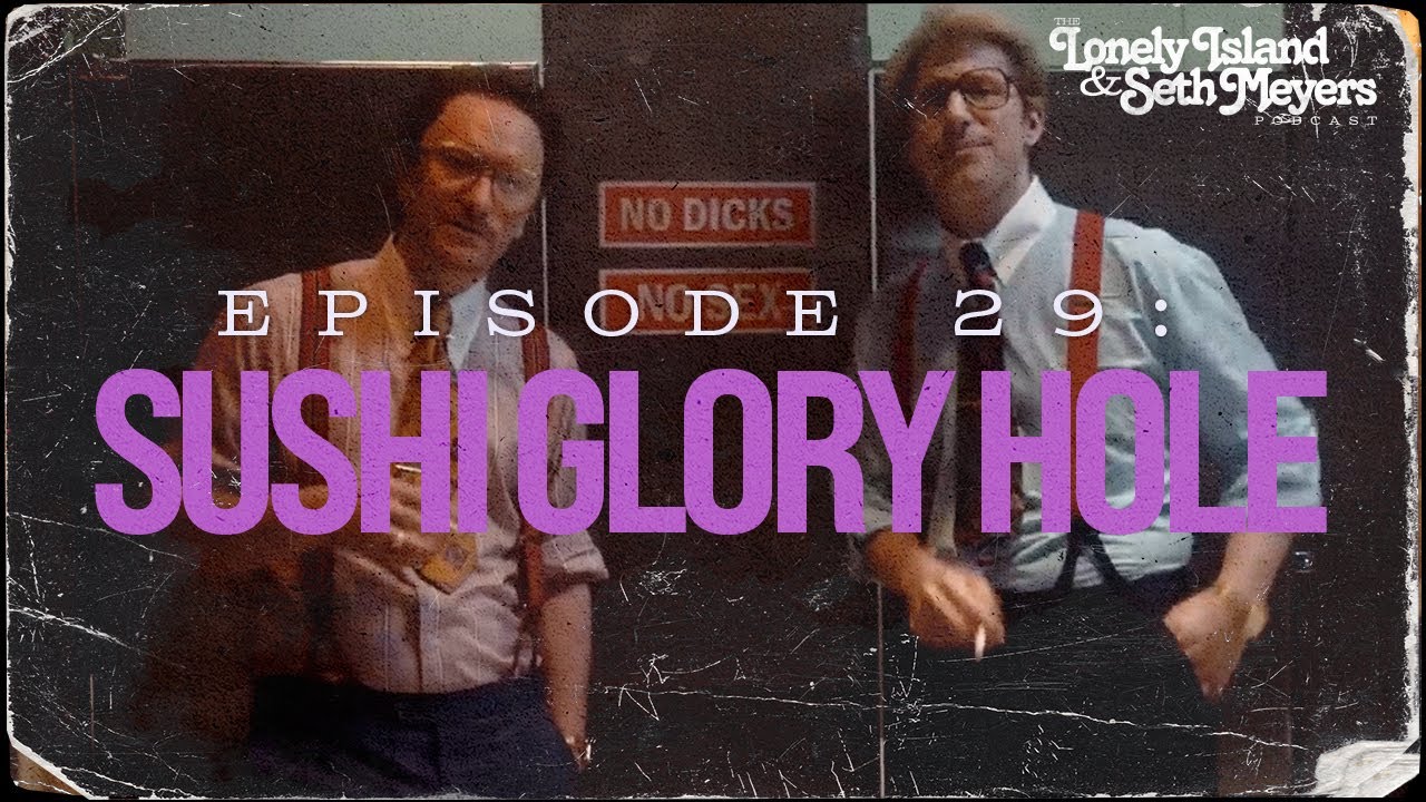 Sushi Glory Hole | The Lonely Island and Seth Meyers Podcast Episode 29 Sushi Glory Hole | The Lonely Island and Seth Meyers Podcast Episode 29