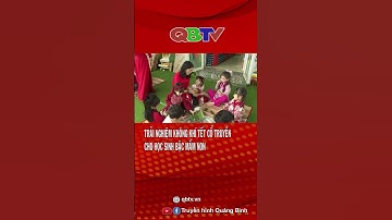 Trải nghiệm không khí Tết cổ truyền cho học sinh bậc Mầm non| QBTV #shorts