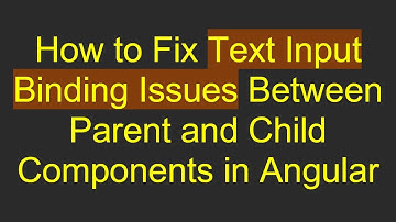 How to Fix Text Input Binding Issues Between Parent and Child Components in Angular