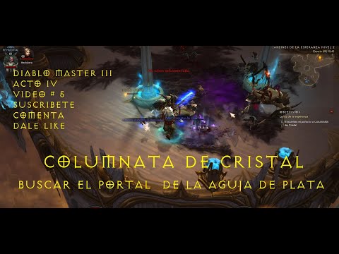 Diablo III ACTO 4 VIDEO # 5 BÚSQUEDA DEL PORTAL PARA ENTRAR A LA COLUMNATA DE CRISTAL