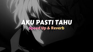 Download lagu Aku Pasti Tahu (Speed Up & Reverb)