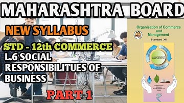 L.6 SOCIAL RESPONSIBILITIES OF BUSINESS |12TH OCM | PART 1 |NEW SYLLABUS | MAHARASHTRA BOARD