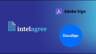 IntelAgree + DocuSign & AdobeSign Integrations Overview
