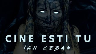 Ian Ceban - Cine esti tu | Official Video