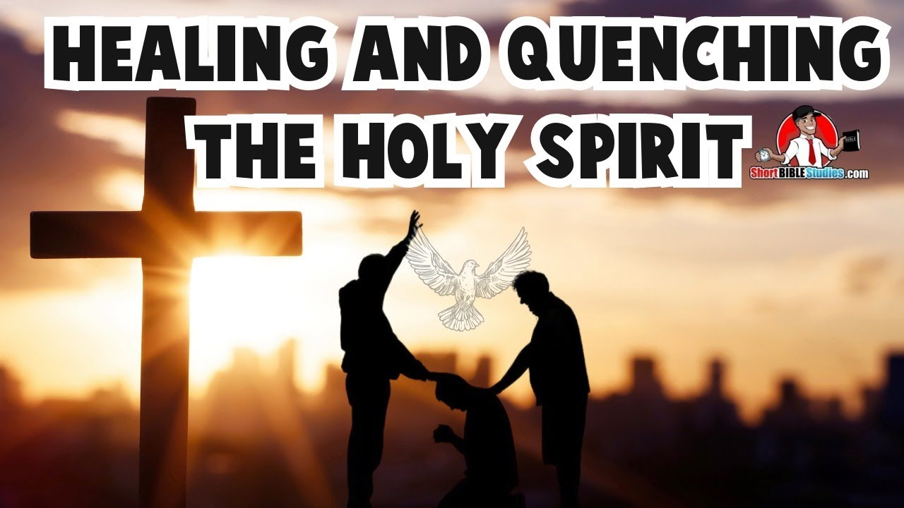 Healing And Quenching The Holy Spirit YouTube healing-and-quenching-the-holy-spirit-youtube