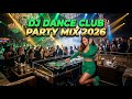 DJ Dance Club Party Mix 2026 🔥 Clubbing Hits &amp; Electro House Party Anthems